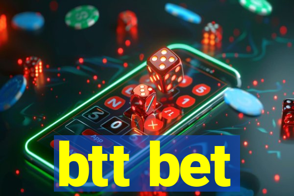 btt bet